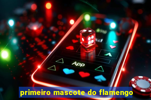 primeiro mascote do flamengo